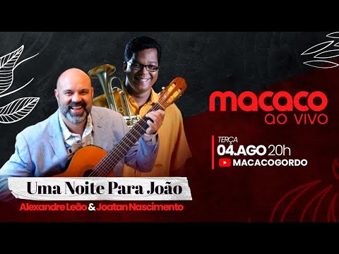 Uma noite para João | Alexandre Leão & Joatan Nascimento cantam João Gilberto - AO VIVO