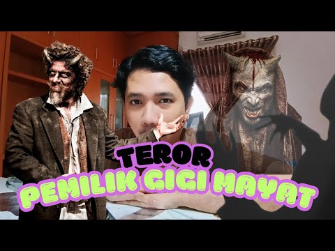 TEROR PEMILIK GIGI MAYAT