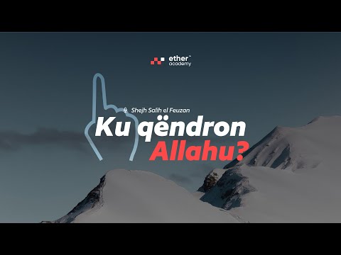 Ku është Allahu? | Shejh Salih el Feuzan