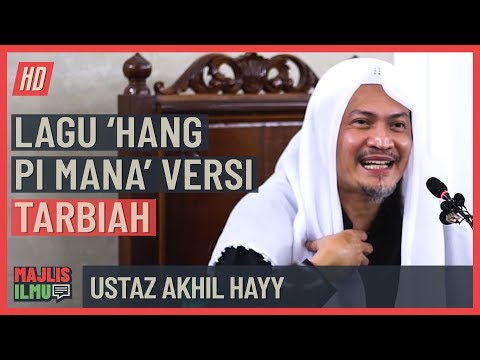 Ustaz Akhil Hayy - Lagu 'Hang Pi Mana' Versi Tarbiah