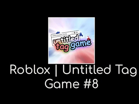 Untitled Tag Game #8 | almost 20 min lol