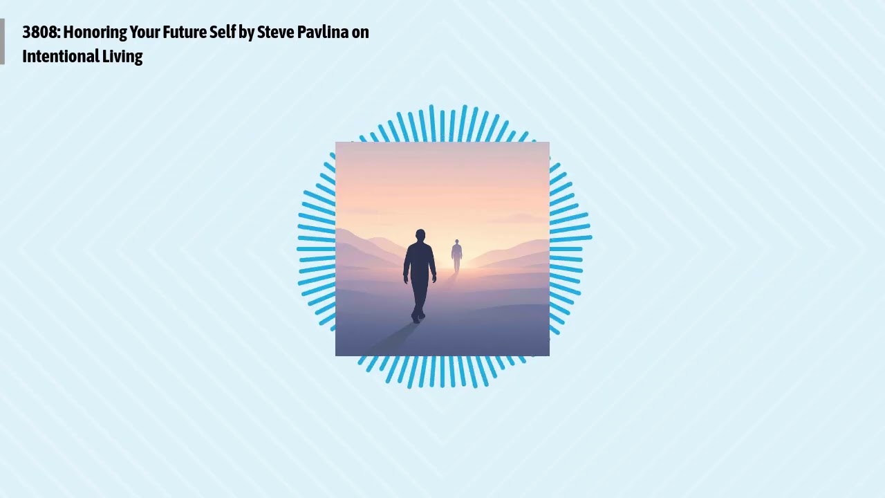 3808: Honoring Your Future Self by Steve Pavlina on Intentional Living | Optimal Living Daily:...