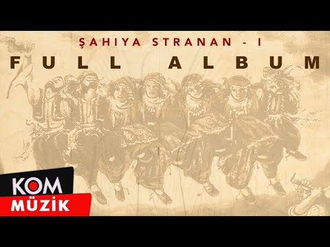 Şahiya Stranan - 1 (Full Album © Kom Müzik)