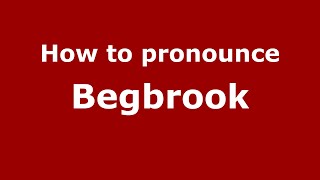 How to pronounce Begbrook