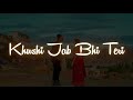 Khushi Jab Bhi Teri Status Song || Jubin Nautiyal, Khushalii Kumar || Love WhatsApp Status video