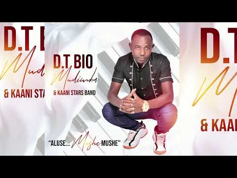 Aluse mushe mushe (Official Audio) ~ D.T BiO Mudimba & Kaani Stars Band 2022