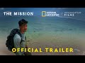 The Mission | Official Trailer | National Geographic Documentary Films