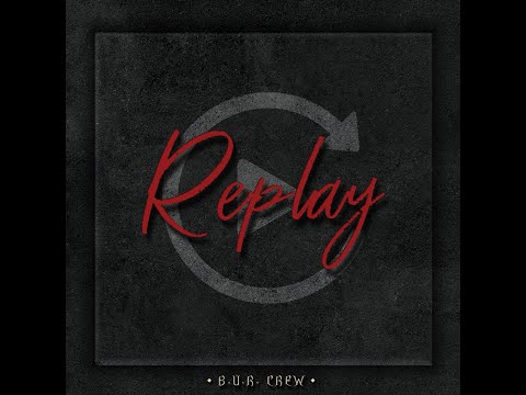 B.u.R Crew - REPLAY (Prod. HighZNoveL)