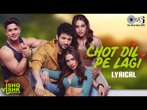 Chot Dil Pe Lagi  Lyrical | Ishq Vishk Rebound |Rohit, Pashmina, Jibraan, Naila | Asees,Varun,Rochak