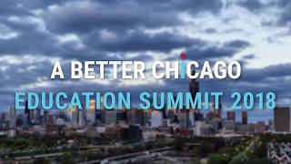 A Better Chicago Education Summit 2018 Highlight Reel