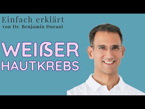 Weißer Hautkrebs  - Einfach erklärt von Dr. Benjamin Durani