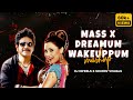 Mass X Dreamum Wakeupum Reels Viral Mashup DJ Infeels X Sourov Visuals