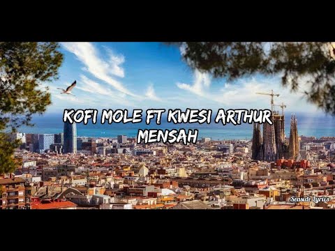 Kofi Mole ft Kwesi Arthur - Mensah (Official Lyrics Video)