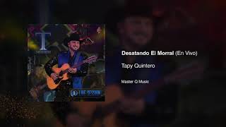 Desatando El Morral (En Vivo) – Tapy Quintero [Audio Oficial]
