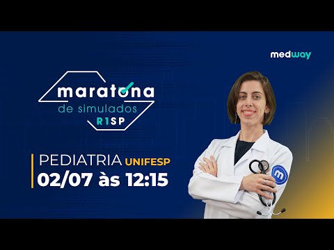 MARATONA DE SIMULADOS R1 SP - CORREÇÃO SIMULADO  UNIFESP PEDIATRIA
