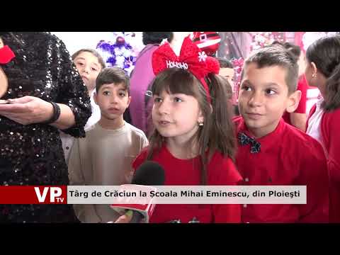 Târg de Crăciun la Școala Mihai Eminescu, din Ploieşti