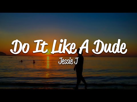 Jessie J - Do It Like A Dude (Lyrics)