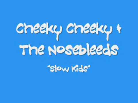 Cheeky Cheeky & The Nosebleeds-