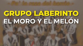 Grupo Laberinto - El Moro y el Melón (Audio Oficial)