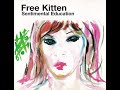 Free Kitten – Sentimental Education