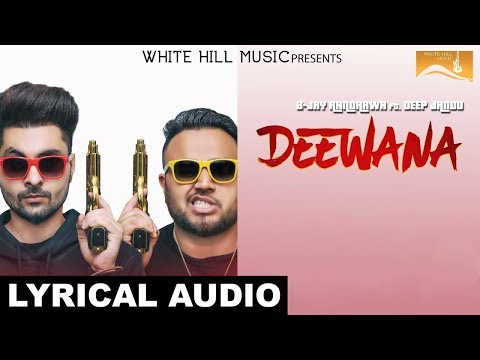 Deewana (Lyrical Audio) B - Jay Randhawa | Punjabi Lyrical Audio 2017 | White Hill Music