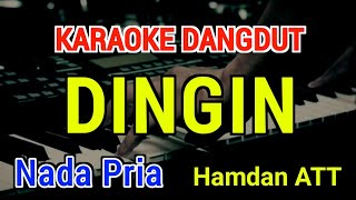 Download lagu DINGIN - Karaoke Nada Pria [ Hamdan ATT ] mp3