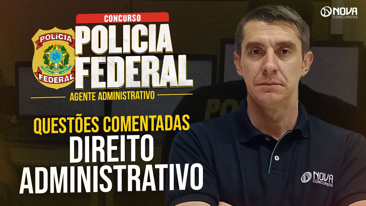 CONCURSO PF ADMINISTRATIVO 2025: QUESTÕES DIREITO ADMINISTRATIVO