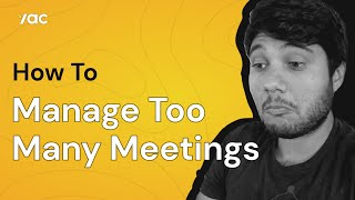 How To Stop Having Too Many Meetings Part 1.