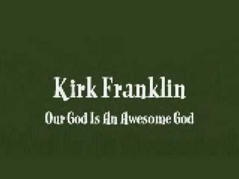 Kirk Franklin - (He Reigns) Our God Is An Awesome God