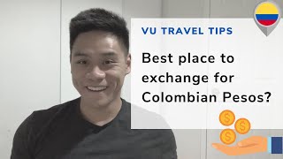 Best place to exchange for Colombian Pesos (COP)?