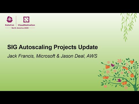 SIG Autoscaling Projects Update - Jack Francis, Microsoft & Jason Deal, AWS