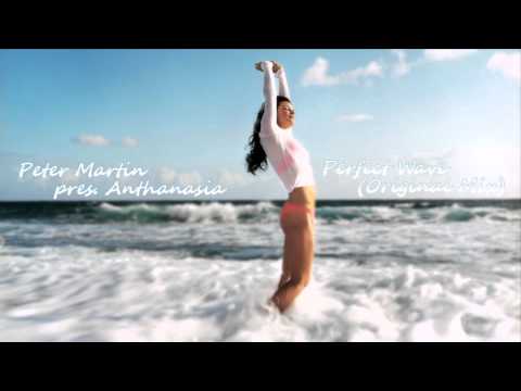 Peter Martin pres. Anthanasia - Perfect Wave (Original Mix)