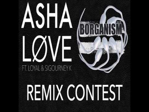 ASHA - LØVE Ft. Loyal & Sigourney K (BORGANISM REMIX)