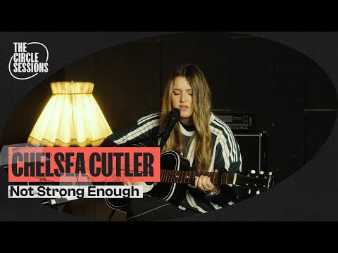 Chelsea Cutler - Not Strong Enough (Boygenius Cover) |  The Circle° Sessions