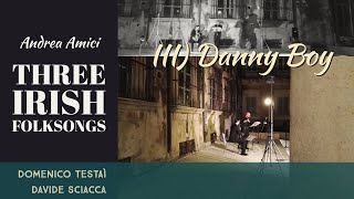 Three Irish Folksongs - Live in Ortigia - III. Danny Boy