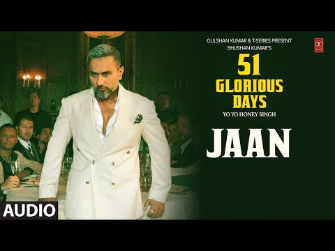 JAAN (Audio): YO YO HONEY SINGH | 51 GLORIOUS DAYS