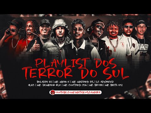 PLAYLIST DOS TERROR DO SUL - Boladin 211, MC Meno K, MC Mazinho RS, LC Advanced, MC Demenor RLK