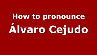 How to pronounce &aacute;lvaro Cejudo