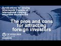 The Pros And Cons For Attracting Foreign Investors