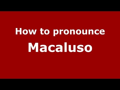 How to pronounce Macaluso