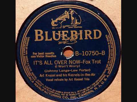 It's All Over Now ~ Art Kassel & His Kassels-In-The-Air (1940)