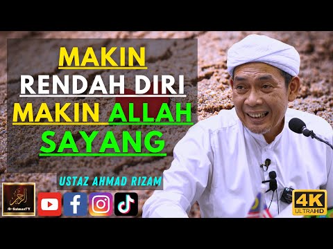 Ustaz Ahmad Rizam - MAKIN RENDAH DIRI MAKIN ALLAH SAYANG