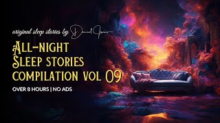 Sleep All Night Vol 09 – 8 HOURS of SLEEP STORIES FOR GROWN UPS Audiobook (Male Voice Bedtime Story)