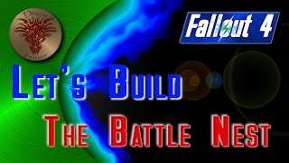 Let's Build Fallout 4: The Battle Nest