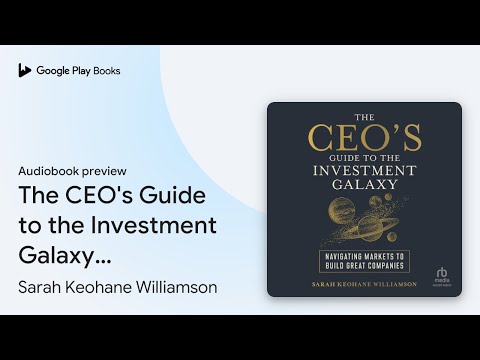 The CEO's Guide to the Investment Galaxy:… by Sarah Keohane Williamson · Audiobook preview