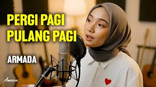 Download lagu ARMADA - PERGI PAGI PULANG PAGI | Reggae Cover by Ameera mp3