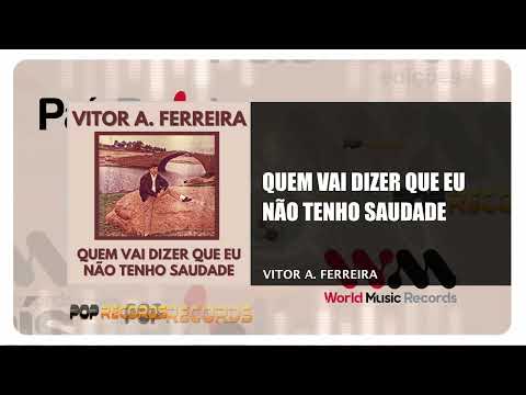 Vitor A. Ferreira - Quem Vai Dizer Que Eu Não Tenho Saudade