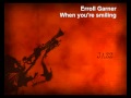 Erroll Garner - When you are smiling