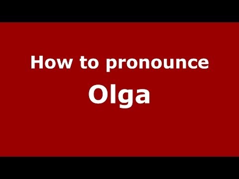 How to pronounce Olga