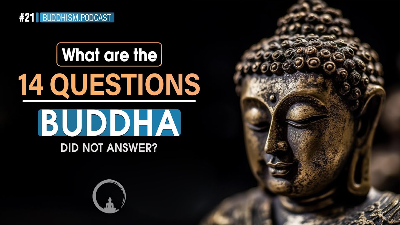 What are The 14 Questions Buddha Did Not Answer? What Did The Buddha Discover?